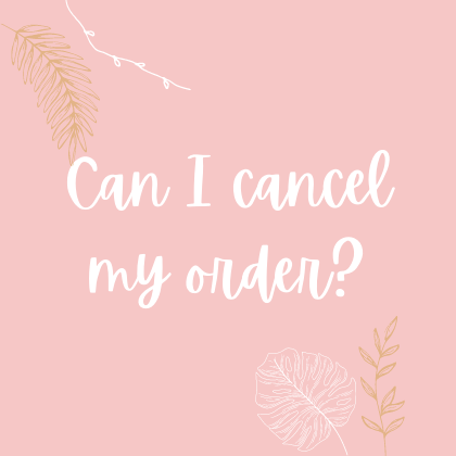 Can I cancel my order?